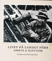Livet p&aring; landet f&ouml;rr - Arbete & Hantverk