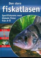 Den stora fiskatlasen Sportfiskarnas mest &auml;lskade fiskar A-&Ouml;