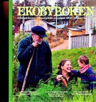 Ekobyboken : frihetsdr&ouml;mmar, skapargl&auml;dje och v&auml;gar till ett h&aring;llbart samh&auml;lle