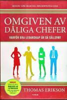 Omgiven av d&aring;liga chefer : varf&ouml;r bra ledarskap &auml;r s&aring; s&auml;llsynt