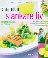 Guiden till ett slankare liv : [komplett kostplan f&ouml;r 28 dagar]