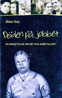 D&ouml;den p&aring; jobbet : en ber&auml;ttelse om det nya arbetslivet