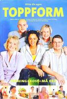 Hitta din egen Toppform : tr&auml;ning, kost, m&aring; bra