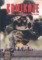 Kamikaze : Japans sj&auml;lvmordspiloter