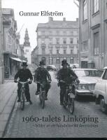 1960-talets Link&ouml;ping - bilder av ett h&auml;ndelserikt decennium