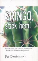 Gringo, stick hem! : Karl-Erik Appelfeld - alkoholisten och k&aring;kfararen som blev mission&auml;r