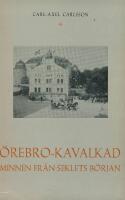 &Ouml;rebro-Kavalkad Minnen fr&aring;n seklets b&ouml;rjan