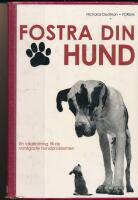 Fostra din hund : en v&auml;gledning till de vanligaste hundproblemen