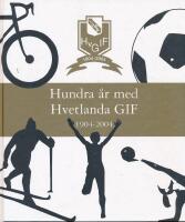 Hundra &aring;r med Hvetlanda GIF : 1904-2004