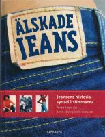 &Auml;lskade jeans : Jeansens historia synad i s&ouml;mmarna