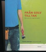 Fr&aring;n golv till tak : Renovera din l&auml;genhet sj&auml;lv