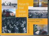 Platser f&ouml;r fritid, fostran och fest : skollovskolonier, semesterhem och festplatser i Halland