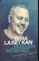 Bara ljuset kan besegra m&ouml;rkret