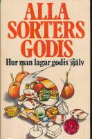 Alla sorters godis : hur man lagar godis sj&auml;lv