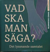 Vad ska man s&auml;ga? - Det lyssnande samtalet