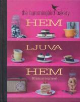 Hem, ljuva, hem : 100 l&auml;ckra och lyxiga bakverk