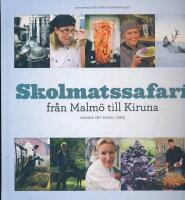 Skolmatssafari : fr&aring;n Malm&ouml; till Kiruna