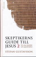 Skeptikerns guide till Jesus. D 2 : om Jesu identitet och uppst&aring;ndelse
