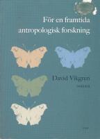 F&ouml;r en framtida antropologisk forskning