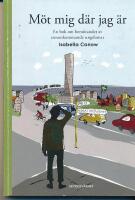 M&ouml;t mig d&auml;r jag &auml;r : en bok om bem&ouml;tandet av ensamkommande ungdomar