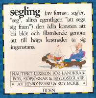 Segling : nautiskt lexikon f&ouml;r landkrabbor, sj&ouml;bj&ouml;rnar & bryggseglare