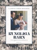 Kungliga barn : fyra generationer Bernadotte