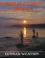 Nordkalottens p&auml;rla : en sportfiskares krympande milj&ouml;