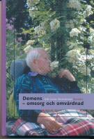 Demens - omsorg och omv&aring;rdnad