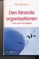 Den L&auml;rande Organisationen : fr&aring;n Vision till Verklighet