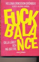 Fuck balance : gilla l&auml;get och m&aring; b&auml;ttre