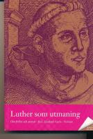 Luther som utmaning : om frihet och ansvar