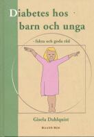 Diabetes hos barn och unga : fakta och goda r&aring;d