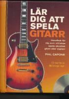 L&auml;r dig att spela gitarr : handbok f&ouml;r dig som vill b&ouml;rja spela akustisk gitarr eller elgitarr