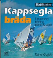 Kappsegla br&auml;da : utrustning, tr&auml;ning, teknik & taktik