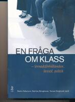 En fr&aring;ga om klass : levnadsf&ouml;rh&aring;llanden, livsstil, politik