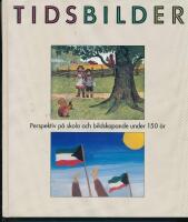 Tidsbilder : perspektiv p&aring; skola och bildskapande under 150 &aring;r