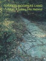 I drakslingornas land : s&auml;gner & folktro fr&aring;n Halland