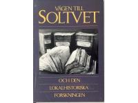V&auml;gen till SOLTVET och den lokalhistoriska forskningen