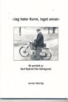 "Jag heter Kurre, inget annat" : ett portr&auml;tt av Kurt Nykvist fr&aring;n K&ouml;lingared