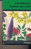 L&ouml;vf&auml;llande buskar och tr&auml;d i f&auml;rg : tr&auml;dg&aring;rdens l&ouml;vf&auml;llande buskar och tr&auml;d, rosor och slingerv&auml;xter