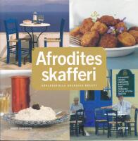 Afrodites skafferi : k&auml;rleksfulla grekiska recept