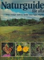 Naturguide f&ouml;r alla : v&auml;xter, svampar, sm&aring;kryp, fj&auml;rilar, fiskar, f&aring;glar, d&auml;ggdjur