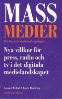 Massmedier : nya villkor f&ouml;r press, radio och tv i det digitala medielandskapet