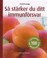 S&aring; st&auml;rker du ditt immunf&ouml;rsvar