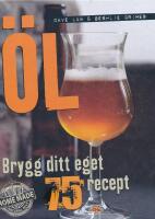 &Ouml;l : brygg ditt eget - 75 recept