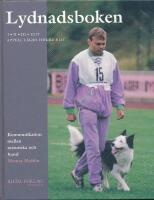 Lydnadsboken : I, II, III, elit och appell l&auml;gre h&ouml;gre elit : kommunikation mellan m&auml;nniska och hund