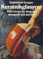 Keramikglasyrer : 455 recept f&ouml;r lergods, stengods och porslin