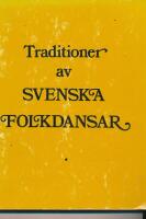 Traditioner av svenska folkdanser [Musiktryck] : facsimileutg&aring;va med efterskrift av Bengt R. Jonsson