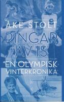 Ringar av is : en olympisk vinterkr&ouml;nika