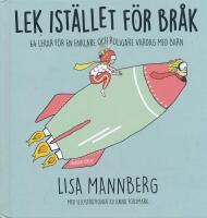 Lek ist&auml;llet f&ouml;r br&aring;k: 64 lekar f&ouml;r en enklare och roligare vardag med barn